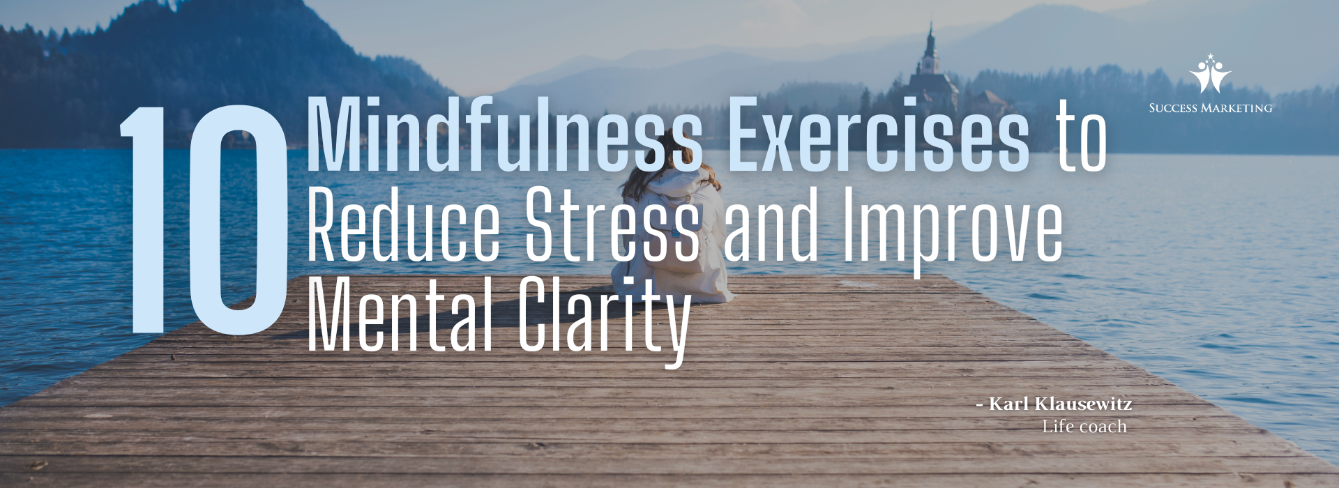 10 Mindfulness Exercises to Reduce Stress and Improve Mental Clarity.